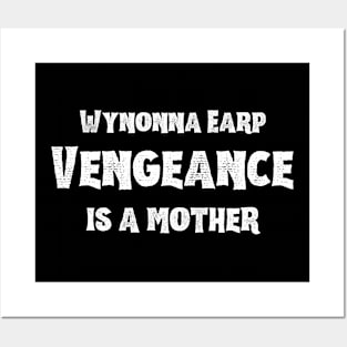 Wynonna Earp Vengeance is a mother | Wynonna Earp Vengeance Movie Fan Black T-Shirt Design Posters and Art